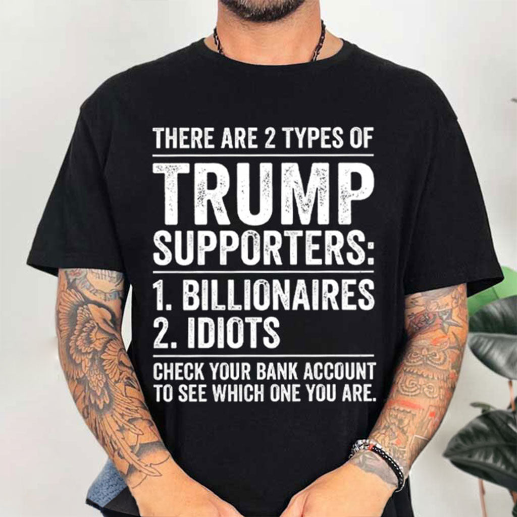 There Are 2 Types Of Trump Supporters Idiots T-Shirt Donald Trump Merch Gift For Tv Fans