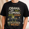 Obama Are You Coming Home Soon Babysitter Is Weird Frog T-Shirt Funny Obama Meme Shirt Black