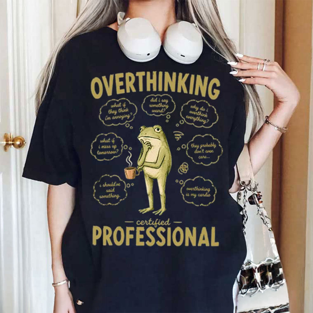 Overthinking Certified Professional Frog T-Shirt Funny Meme Shirt Anxiety Gifts Ideas