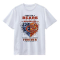 Chicago Bears Merch Forever A Bears Win Or Lose Yesterday Today Tomorrow Forever T-Shirt White