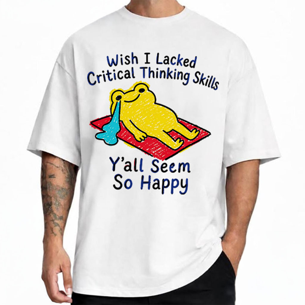 Wish I Lacked Critical Thinking Skills Shirt Funny Frog Overthinker T-Shirt Gift For BFF